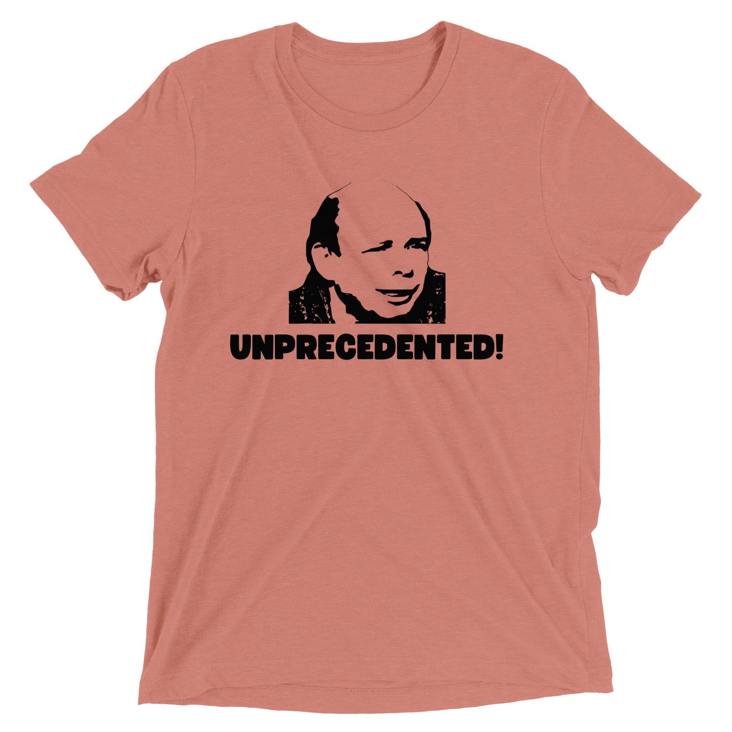 Unprecedented! T-shirt
