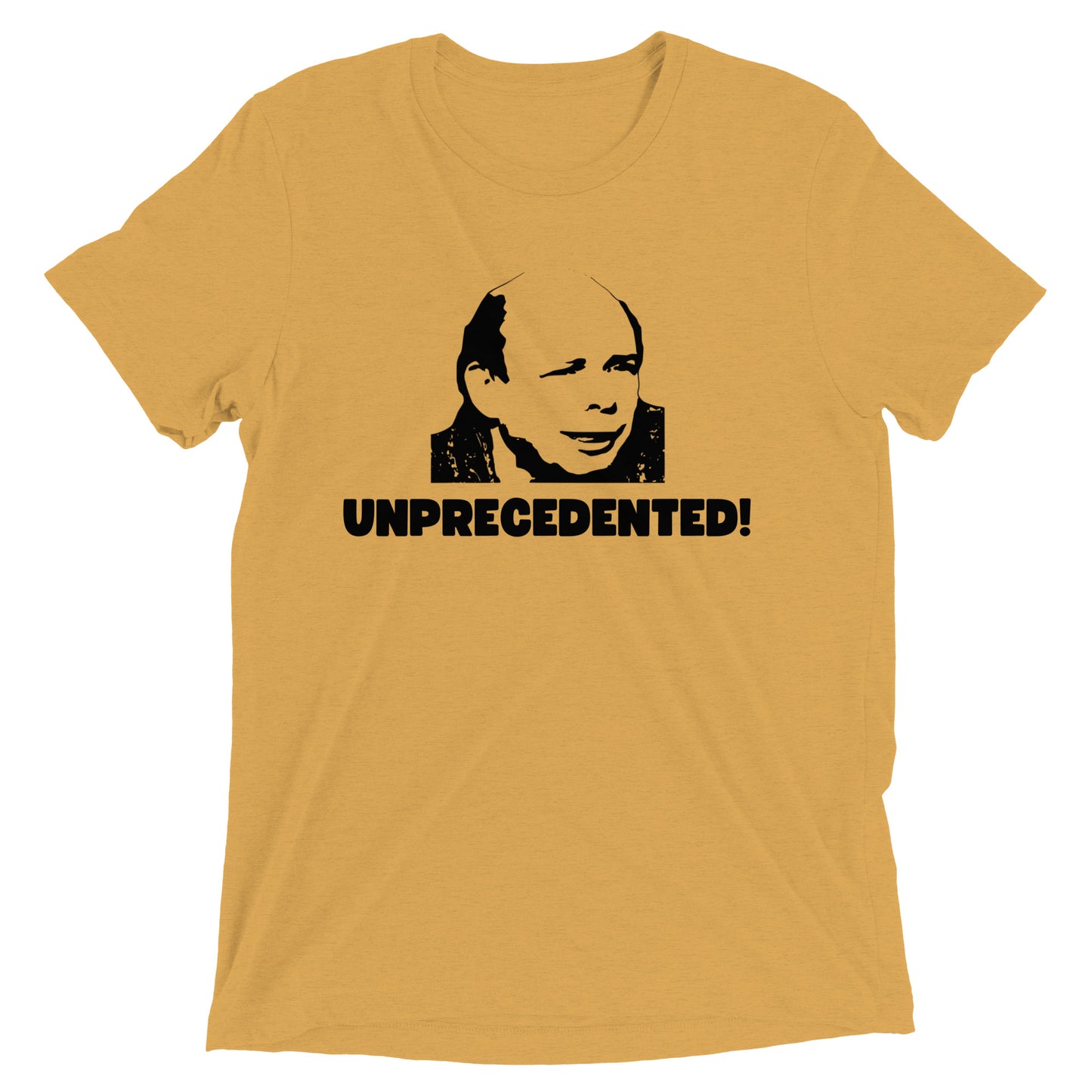 Unprecedented! T-shirt